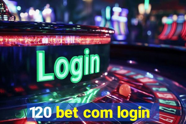 120 bet com login